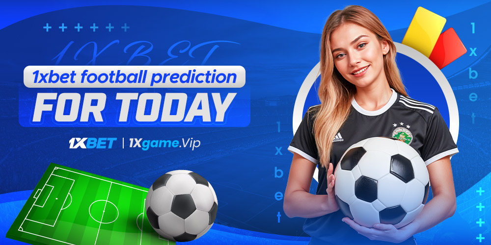 1xbet football prediction for today