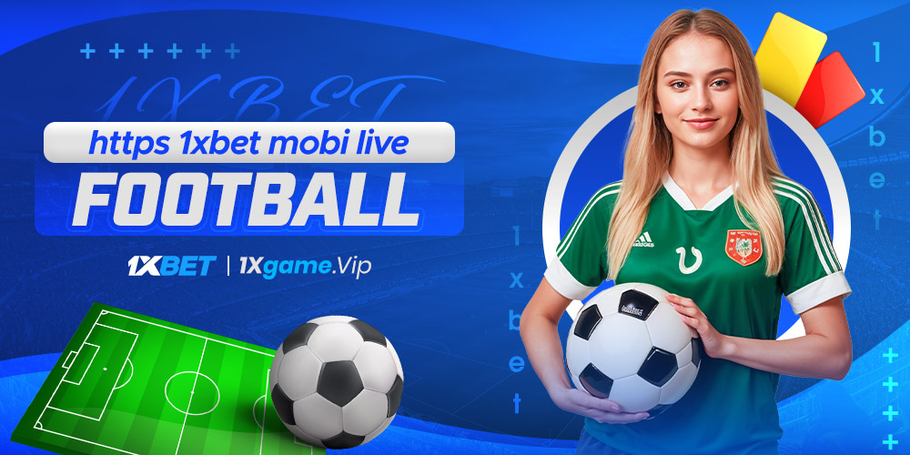 https 1xbet mobi live football